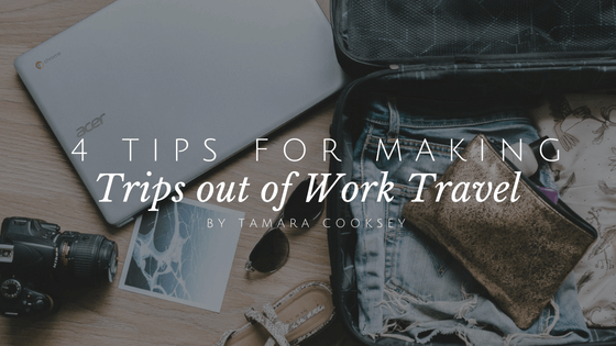 Trips out of work travel TamaraCooksey Lifestyle