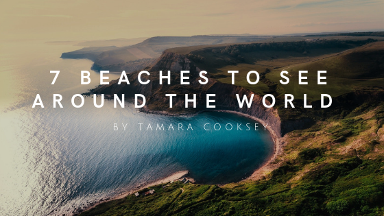 7 Beaches To See Around The World By Tamara Cooksey